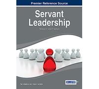Servant Leadership: Research and Practice (Advances in Human Resources Management and Organizational Development)