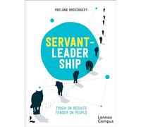 Servant-Leadership: Tough on Results, Tender on People (Lannoo Campus)