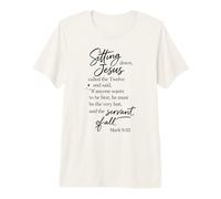 Servant of All Be First Last Mark 9:35 Jesus Scripture Pray Premium T-Shirt