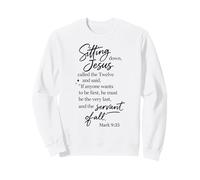 Servant Of All Be First Last Mark 9:35 Jesus Scripture Pray Sweatshirt