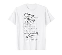 Servant of All Be First Last Mark 9:35 Jesus Scripture Pray T-Shirt