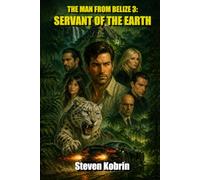 Servant of the Earth: The Man From Belize 3