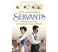 Servants: A Downstairs View of Twentieth-century Britain