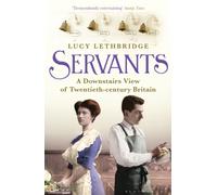 Servants : A Downstairs View of Twentieth-century Britain