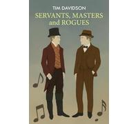 SERVANTS, MASTERS and ROGUES