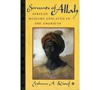 Servants of Allah: African Muslims Enslaved in the Americas