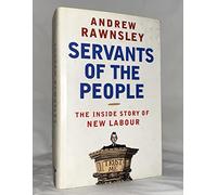 Servants of the People: The Inside Story of New Labour