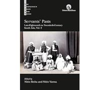 Servants Pasts: Late-Eighteenth to Twentieth-Century South Asia Vol. 2