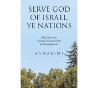 Serve God of Israel, Ye Nations: Bible Stories on Serving God and Words of Encouragement