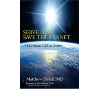 Serve God, Save the Planet: A Christian Call to Action