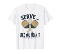 Serve Like You Mean It Winning is Optional Value Graphic T-Shirt