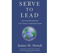 Serve to Lead®: Your Transformational 21st Century Leadership System