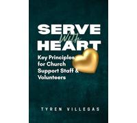 Serve with Heart: Key Principles for Church Support Staff & Volunteers