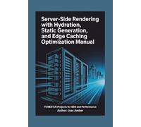 Server-Side Rendering with Hydration, Static Generation, and Edge Caching Optimization Manual: 75 Next.js Projects for SEO and Performance