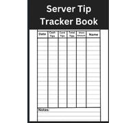 Server Tip Tracker Book: A Tip Tracker Log Book For Hotels Motels Restaurant Servers/Waitresses/Bartenders Keeps Track Record Of Your Income Share Weekly/ Fortnight /Monthly Size 6"x9" Pages 120