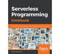 Serverless Programming Cookbook: Practical solutions to building serverless applications using Java and AWS