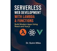 Serverless Web Development with Lambda & Functions: Build Modern Apps Using React and Vue.js