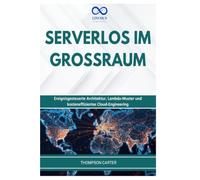 SERVERLOS IM GROSSRAUM: Ereignisgesteuerte Architektur, Lambda-Muster und kosteneffizientes Cloud-Engineering