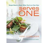 Serves One: Simple Meals to Savor When You're on Your Own
