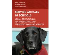 Service Animals in Schools : Legal, Educational, Administrative, and Strategic Handling Aspects