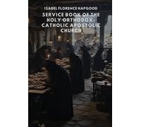 Service Book of the Holy Orthodox-Catholic Apostolic Church