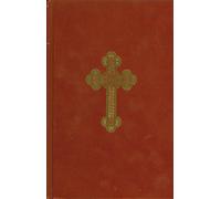 Service Book of the Holy Orthodox-Catholic Apostolic Church from the Old Church-Slavonic service books of the Russian Church collated with the Service Books of the Greek Church