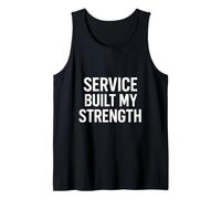 Service Built My Strength. Military Discipline. Tank Top