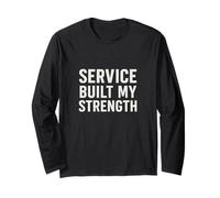 Service Built My Strength. Vintage Military Quote. Long Sleeve T-Shirt
