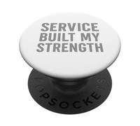 Service Built My Strength. Vintage Military Quote. PopSockets Adhesive PopGrip