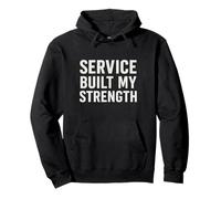 Service Built My Strength. Vintage Military Quote. Pullover Hoodie