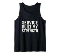 Service Built My Strength. Vintage Military Quote. Tank Top