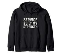 Service Built My Strength. Vintage Military Quote. Zip Hoodie