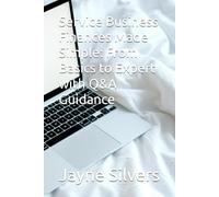 Service Business Finances Made Simple: From Basics to Expert with Q&A Guidance