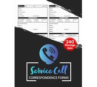 Service Call Correspondence Forms: 4 X 60 Forms, Customer Service Request Tracking Logbook for Maintenance Crews And Mobile Technicians | 4 Message Sets/Page
