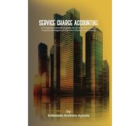 Service Charge Accounting: A simple and practical guide for UK and International Property Managers and Service Charge Accountants.