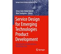 Service Design for Emerging Technologies Product Development: Bridging the Interdisciplinary Knowledge Gap: 29 (Springer Series in Design and Innovation, 29)