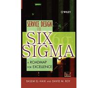 Service Design for Six Sigma: A Roadmap for Excellence