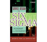Service Design for Six Sigma – A Roadmap for Excellence