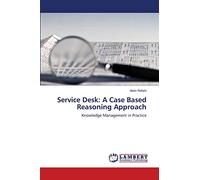 Service Desk: A Case Based Reasoning Approach: Knowledge Management in Practice