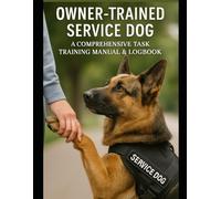 Service Dog Task Training Guide & Journal: Mobility Support: Mobility Support, Medical Alert & Psychiatric Assistance Dog Training Manual, Therapy Dog Handbook