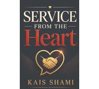 Service From The Heart: The complete craft of modern customer service - in plain language, for everyone.
