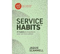 Service Habits: 2nd Edition: 21 Habits to Transform Your Service Culture