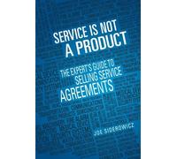 Service is Not a Product: The Expert's Guide to Selling Service Agreements by Mr Joseph Siderowicz (2012-02-10)