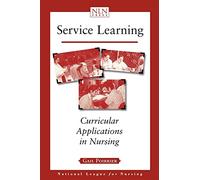 Service Learning: Curricular Applications in Nursing: . (National League for Nursing Series (All Nln Titles)