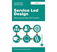 Service Led Design: Planning the New HR Function (Gower HR Transformation Series)