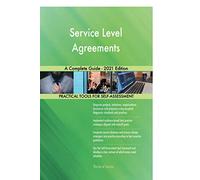 Service Level Agreements A Complete Guide - 2021 Edition