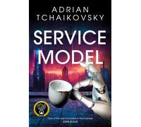 Service Model: A funny, dystopian tale of robot sentience and rebellion, perfect for fans of Douglas Adams and shortlisted for Best Novel at the 2025 Hugo Awards