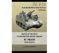 Service of the Piece 105-MM Howitzer Motor Carriage M7 Priest Field Manual: FM 6-74