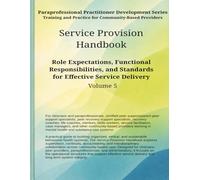 Service Provision Handbook: Role Expectations, Functional Responsibilities, and Standards for Effective Service Delivery (Paraprofessional Practitioner Development Series)