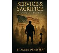 Service & Sacrifice: A Veteran’s Journey Across Wars